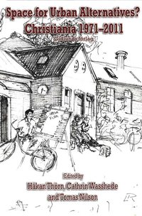 Space for Urban Alternatives? Christiania 1971-2011 (inbunden)