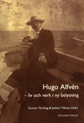 Hugo Alfvn : liv och verk i ny belysning