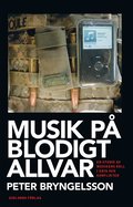 Musik p blodigt allvar : en studie av musikens roll i krig och konflikter