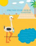 Strutsen Sture ker p Semester! :
