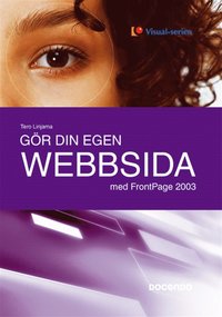 G�r din egen webbsida med FrontPage 2003 (h�ftad)