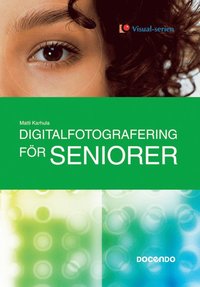 Digitalfotografering f�r seniorer (h�ftad)