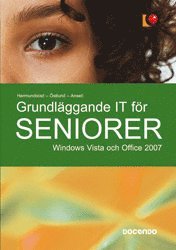 Grundl�ggande IT f�r seniorer : Windows Vista och Office 2007