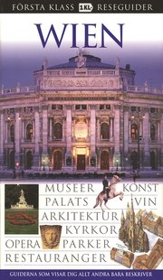 Wien : museer, konst, palats, vin, arkitektur, kyrkor, opera, parker, restauranger (h�ftad)