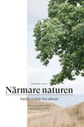 Nrmare naturen : vetenskap och vetskap om varfr vi mr bra drute