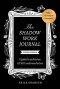 The shadow work journal : upptck nycklarna till ditt undermedvetna