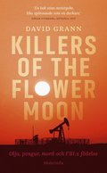 Killers of the flower moon : olja, pengar, mord och FBI:s fdelse