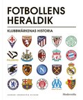 Fotbollens heraldik : klubbmrkenas historia