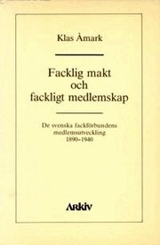 Facklig makt och fackligt medlemskap : de svenska fackf�rbundens medlemsutv (h�ftad)