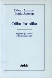 Olika f�r olika : aspekter p� svensk utbildningspolitik (h�ftad)