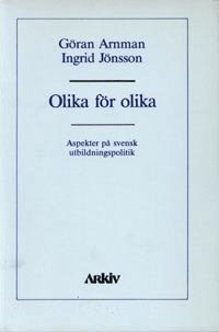 Olika f�r olika : aspekter p� svensk utbildningspolitik (h�ftad)