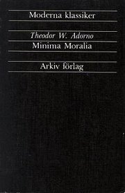 Minima Moralia : Reflexioner ur det stympade livet (h�ftad)