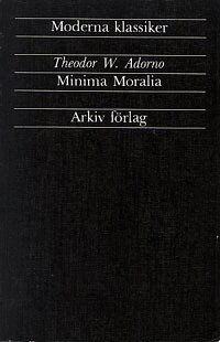 Minima Moralia : Reflexioner ur det stympade livet (h�ftad)