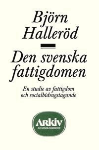 Den svenska fattigdomen : en studie av fattigdom och socialbidragstagande (h�ftad)