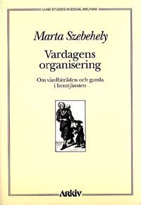 Vardagens organisering : om v�rdbitr�den och gamla i hemtj�nsten (h�ftad)