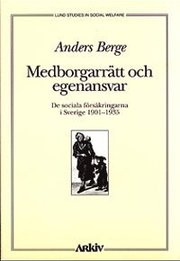 Medborgarr�tt och egenansvar : de Sociala F�rs�kringarna i Sverige 1901-35 (h�ftad)