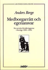 Medborgarr�tt och egenansvar : de Sociala F�rs�kringarna i Sverige 1901-35 (h�ftad)
