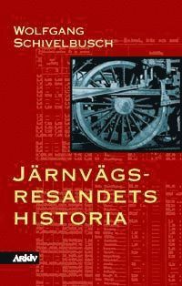 J�rnv�gsresandets historia : om rummets och ridens industrialisering under (h�ftad)