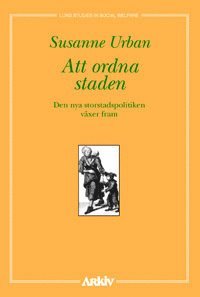 Att ordna staden : den nya storstadspolitiken v�xer fram (h�ftad)