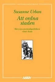 Att ordna staden : den nya storstadspolitiken v�xer fram (h�ftad)