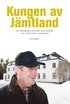 Kungen av J�mtland : ett reportage om makt och pengar i en liten stad i Norrland