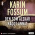 Den som �lskar n�got annat