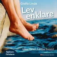 Lev enklare : id�er f�r en h�llbar livsstil (ljudbok)