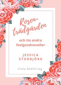 Rosentrdgrden: och tio andra feelgoodnoveller