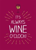 It's always wine o'clock