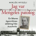 Jag var Mengeles patolog: En lkares gonvittnesskildring frn Auschwitz 