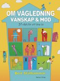 Om v�gledning, v�nskap & mod : 31 r�d f�r ett bra liv