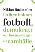 En liten bok om fotboll, demokrati och hur man bygger ett samhlle