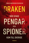Draken : nr Kinas pengar och spioner kom till Sverige