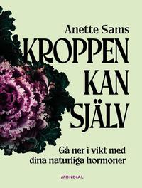 Kroppen kan sj�lv : g� ner i vikt med dina naturliga hormoner