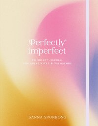 Perfectly imperfect : en bullet journal fr kreativitet & vlmende