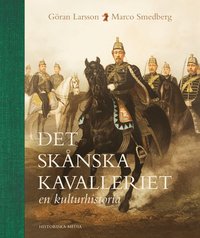 Det sknska kavalleriet : en kulturhistoria