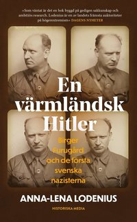 En vrmlndsk Hitler : Birger Furugrd och de frsta svenska nazisterna