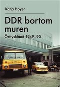 DDR bortom muren : sttyskland 1949-90