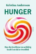 Hunger : hur du verlistar en urldrig kraft i en tid av verfld