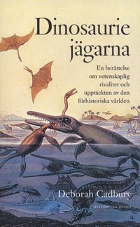 Dinosauriej�garna : en ber�ttelse om vetenskaplig rivalitet och uppt�ckten av den f�rhistoriska v�rlden (pocket)