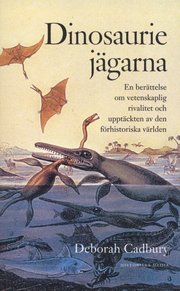 Dinosauriej�garna : en ber�ttelse om vetenskaplig rivalitet och uppt�ckten av den f�rhistoriska v�rlden (pocket)