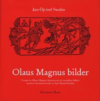 Olaus Magnus bilder : utsnitt ur Olaus Magnus historia om de nordiska folken muntert kommenterade av Jan-�jvind Swahn (inbunden)