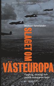 Slaget om V�steuropa : flygkrig, strategi och politik sommaren 1940 (pocket)