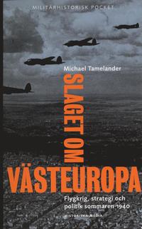 Slaget om V�steuropa : flygkrig, strategi och politik sommaren 1940 (pocket)