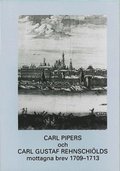 Carl Pipers och Carl Gustaf Rehnschilds mottagna brev 1709-1713