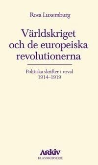 Vrldskriget och de europeiska revolutionerna : politiska skrifter i urval