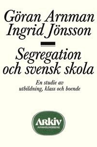 Segregation och svensk skola : en studie av utbildning, klass och boende (h�ftad)