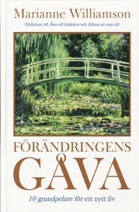 F�r�ndringens g�va : 10 grundpelare f�r ett nytt liv (inbunden)