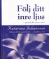F�lj ditt inre ljus - uppt�ck din sanna natur