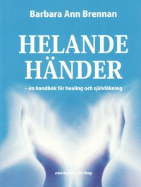 Helande h�nder - en handbok f�r healing och sj�lvl�kning (h�ftad)